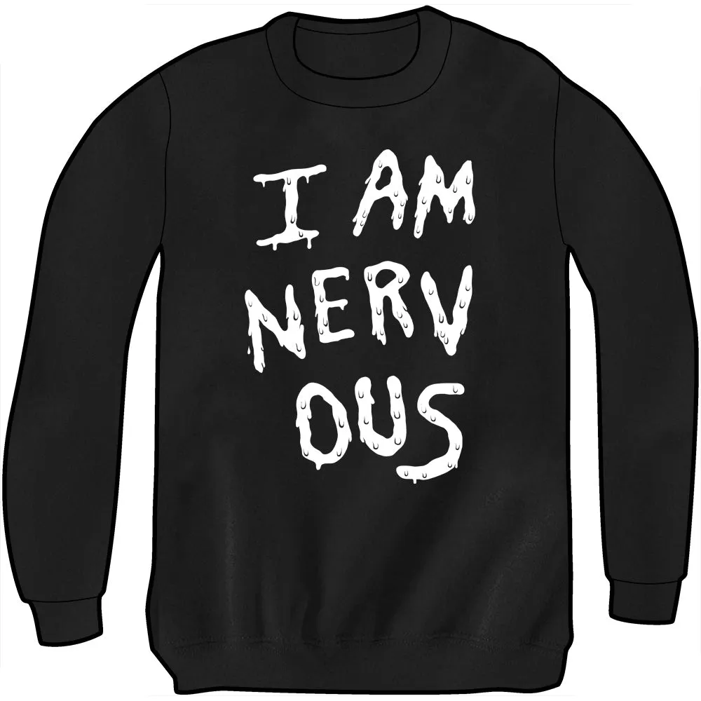 I AM NERV OUS Sweatshirt