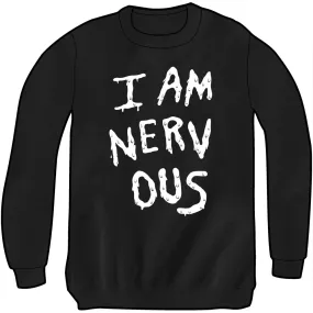 I AM NERV OUS Sweatshirt